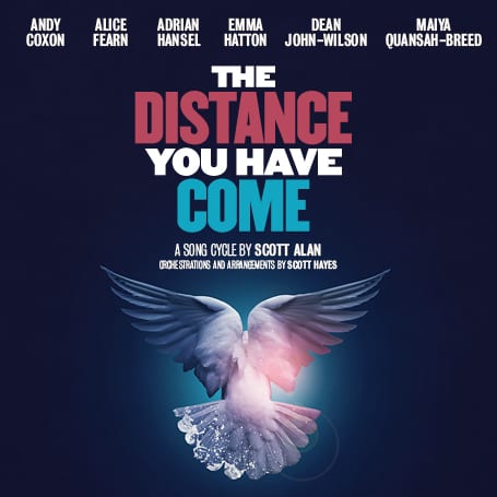 THE DISTANCE YOU HAVE COME - Nimax Theatres